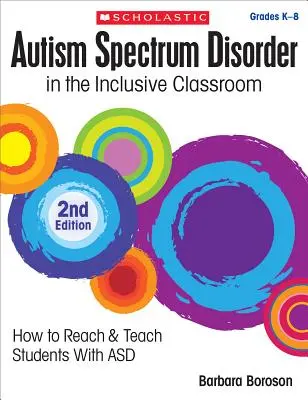 Autismus-Spektrum-Störung im inklusiven Klassenzimmer, 2. Auflage: Wie man Schüler mit Asd erreicht und unterrichtet - Autism Spectrum Disorder in the Inclusive Classroom, 2nd Edition: How to Reach & Teach Students with Asd