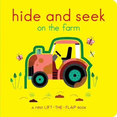 Verstecken und Suchen auf dem Bauernhof: Ein erstes Hebe-Klapp-Buch - Hide and Seek on the Farm: A First Lift-The-Flap Book