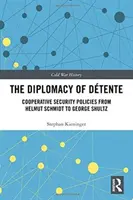 Diplomatie der Entspannung - Kooperative Sicherheitspolitik von Helmut Schmidt bis George Shultz - Diplomacy of Detente - Cooperative Security Policies from Helmut Schmidt to George Shultz