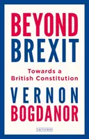 Jenseits des Brexit: Auf dem Weg zu einer britischen Verfassung - Beyond Brexit: Towards a British Constitution