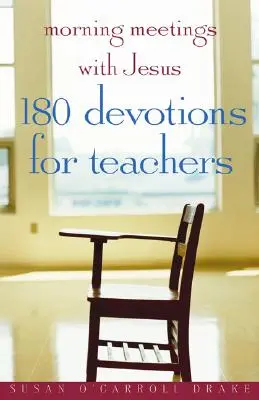 Morgenbesprechungen mit Jesus: 180 Andachten für Lehrkräfte - Morning Meetings with Jesus: 180 Devotions for Teachers