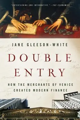 Doppelte Eintragung: Wie die Kaufleute von Venedig das moderne Finanzwesen schufen - Double Entry: How the Merchants of Venice Created Modern Finance