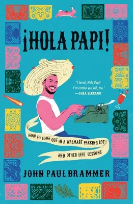 Hola Papi: Wie man sich auf einem Walmart-Parkplatz outet und andere Lebenslektionen - Hola Papi: How to Come Out in a Walmart Parking Lot and Other Life Lessons