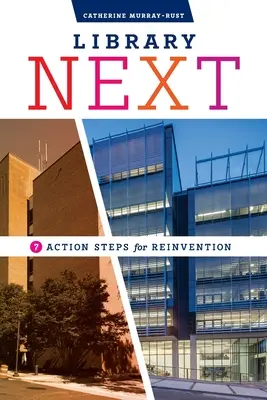 Nächste Bibliothek: Sieben Aktionsschritte zur Neuerfindung - Library Next: Seven Action Steps for Reinvention