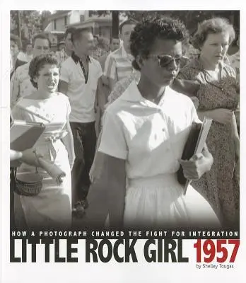 Little Rock Girl 1957: Wie ein Foto den Kampf um die Integration veränderte - Little Rock Girl 1957: How a Photograph Changed the Fight for Integration