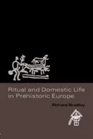 Ritual und häusliches Leben im prähistorischen Europa - Ritual and Domestic Life in Prehistoric Europe