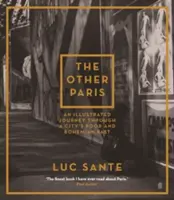 Das andere Paris - Eine illustrierte Reise durch die arme und böhmische Vergangenheit der Stadt - Other Paris - An illustrated journey through a city's poor and Bohemian past