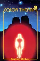 Farbtherapie: Heilen mit Farbe - Color Therapy: Healing with Color