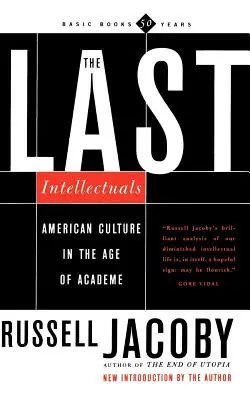 Die letzten Intellektuellen: Amerikanische Kultur im Zeitalter der Akademiker - The Last Intellectuals: American Culture in the Age of Academe