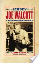 Jersey Joe Walcott: Eine Boxer-Biographie - Jersey Joe Walcott: A Boxing Biography