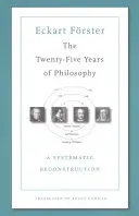 Die fünfundzwanzig Jahre der Philosophie: Eine systematische Rekonstruktion - The Twenty-Five Years of Philosophy: A Systematic Reconstruction