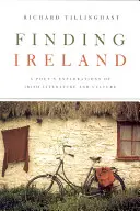 Auf der Suche nach Irland: Die Erkundung der irischen Literatur und Kultur durch einen Dichter - Finding Ireland: A Poet's Explorations of Irish Literature and Culture