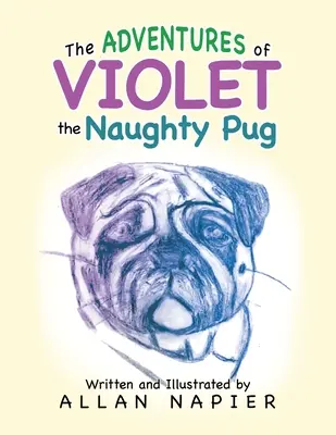 Die Abenteuer von Violet, dem frechen Mops: Kurzgeschichten über die Abenteuer von Violet dem Mops - The Adventures of Violet the Naughty Pug: Short Stories of the Adventures of Violet the Pug