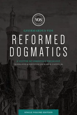 Reformierte Dogmatik (Einzelbandausgabe): Ein System der christlichen Theologie - Reformed Dogmatics (Single Volume Edition): A System of Christian Theology