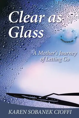 Klar wie Glas: Die Reise einer Mutter, loszulassen - Clear as Glass: A Mother's Journey of Letting Go