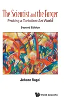 Der Wissenschaftler und der Fälscher, Der: Die Erforschung einer turbulenten Kunstwelt (Zweite Auflage) - Scientist and the Forger, The: Probing a Turbulent Art World (Second Edition)