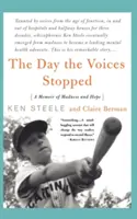 Der Tag, an dem die Stimmen aufhörten: Die Reise eines Schizophrenen vom Wahnsinn zur Hoffnung - The Day the Voices Stopped: A Schizophrenic's Journey from Madness to Hope