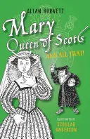 Maria, Königin der Schotten, und so weiter - Mary Queen of Scots and All That