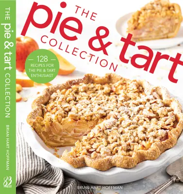 Die Kuchen- und Torten-Sammlung: 170 Rezepte für den Kuchen- und Tortenliebhaber - The Pie and Tart Collection: 170 Recipes for the Pie and Tart Baking Enthusiast