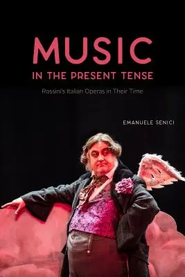 Musik im Zeitalter der Gegenwart: Rossinis italienische Opern in ihrer Zeit - Music in the Present Tense: Rossini's Italian Operas in Their Time