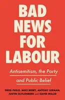 Schlechte Nachrichten für Labour: Antisemitismus, die Partei und der öffentliche Glaube - Bad News for Labour: Antisemitism, the Party and Public Belief