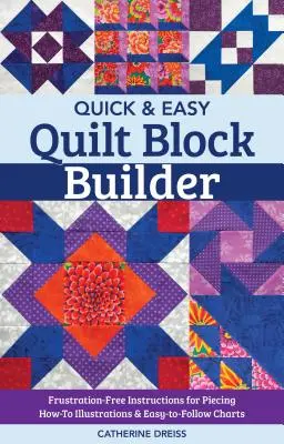 Quick & Easy Quilt Block Builder: Frustfreie Anleitungen zum Zusammensetzen von Blöcken; Illustrationen und leicht verständliche Diagramme - Quick & Easy Quilt Block Builder: Frustration-Free Instructions for Piecing; How-To Illustrations & Easy-To-Follow Charts