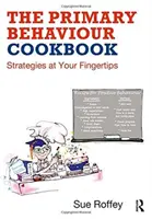 Das Verhaltenskochbuch für die Grundschule: Strategien auf Knopfdruck - The Primary Behaviour Cookbook: Strategies at Your Fingertips