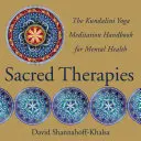 Heilige Therapien: Das Kundalini Yoga Meditationshandbuch für seelische Gesundheit - Sacred Therapies: The Kundalini Yoga Meditation Handbook for Mental Health