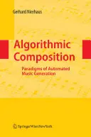 Algorithmische Komposition: Paradigmen der automatisierten Musikerzeugung - Algorithmic Composition: Paradigms of Automated Music Generation