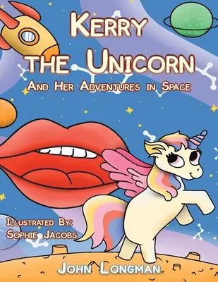 Kerry das Einhorn und ihre Abenteuer im Weltraum - Kerry the Unicorn and Her Adventures in Space