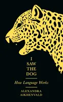 Ich habe den Hund gesehen - Wie Sprache funktioniert - I Saw the Dog - How Language Works