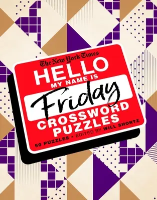 Die New York Times Hallo, mein Name ist Freitag: 50 Freitags-Kreuzworträtsel - The New York Times Hello, My Name Is Friday: 50 Friday Crossword Puzzles