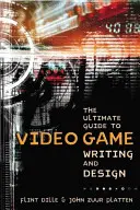 Der ultimative Leitfaden für das Schreiben und Gestalten von Videospielen - The Ultimate Guide to Video Game Writing and Design