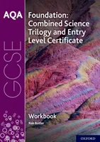 AQA GCSE Foundation: Combined Science Trilogy und Entry Level Certificate Workbook - AQA GCSE Foundation: Combined Science Trilogy and Entry Level Certificate Workbook