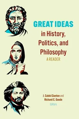 Große Ideen in Geschichte, Politik und Philosophie: Ein Lesebuch - Great Ideas in History, Politics, and Philosophy: A Reader