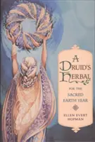 Ein Druiden-Kräuterbuch für das Jahr der heiligen Erde - A Druid's Herbal for the Sacred Earth Year