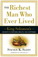 Der reichste Mann, der je gelebt hat: König Salomons Geheimnisse für Erfolg, Reichtum und Glücklichsein - The Richest Man Who Ever Lived: King Solomon's Secrets to Success, Wealth, and Happiness