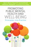Förderung der öffentlichen psychischen Gesundheit und des Wohlbefindens: Grundsätze für die Praxis - Promoting Public Mental Health and Well-Being: Principles Into Practice