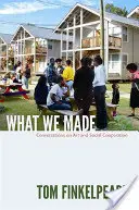 Was wir gemacht haben: Gespräche über Kunst und soziale Zusammenarbeit - What We Made: Conversations on Art and Social Cooperation