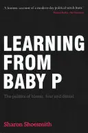 Von Baby P lernen: Die Politik der Schuldzuweisung, Angst und Verleugnung - Learning from Baby P: The Politics of Blame, Fear and Denial