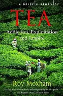 Kurze Geschichte des Tees - Sucht, Ausbeutung und Empire - Brief History of Tea - Addiction, Exploitation, and Empire