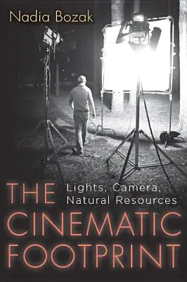 Der filmische Fußabdruck: Lichter, Kamera, natürliche Ressourcen - The Cinematic Footprint: Lights, Camera, Natural Resources