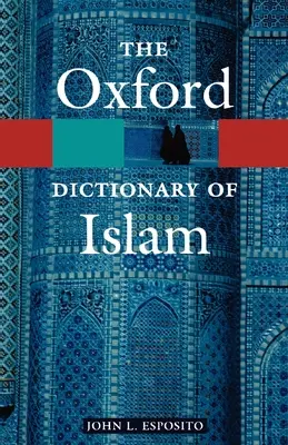 Das Oxford-Wörterbuch des Islam - The Oxford Dictionary of Islam