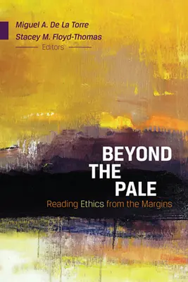 Jenseits des Tellerrands: Ethik von den Rändern her lesen - Beyond the Pale: Reading Ethics from the Margins