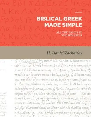 Biblisches Griechisch leicht gemacht: Alle Grundlagen in einem Semester - Biblical Greek Made Simple: All the Basics in One Semester