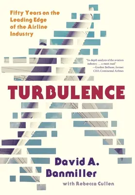 Turbulenzen: Fünfzig Jahre an der Spitze der Airline-Industrie - Turbulence: Fifty Years on the Leading Edge of the Airline Industry