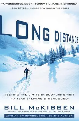 Große Entfernung: Testen der Grenzen von Körper und Geist in einem Jahr des anstrengenden Lebens - Long Distance: Testing the Limits of Body and Spirit in a Year of Living Strenuously