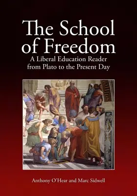 Die Schule der Freiheit: Ein Lesebuch zur liberalen Bildung von Platon bis zur Gegenwart - The School of Freedom: A Liberal Education Reader from Plato to the Present Day