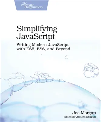 Vereinfachung von JavaScript: Modernes JavaScript schreiben mit Es5, Es6 und darüber hinaus - Simplifying JavaScript: Writing Modern JavaScript with Es5, Es6, and Beyond