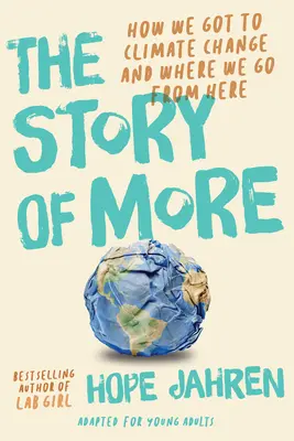 Die Geschichte von More (angepasst für junge Erwachsene): Wie wir zum Klimawandel gekommen sind und wie es weitergehen soll - The Story of More (Adapted for Young Adults): How We Got to Climate Change and Where to Go from Here